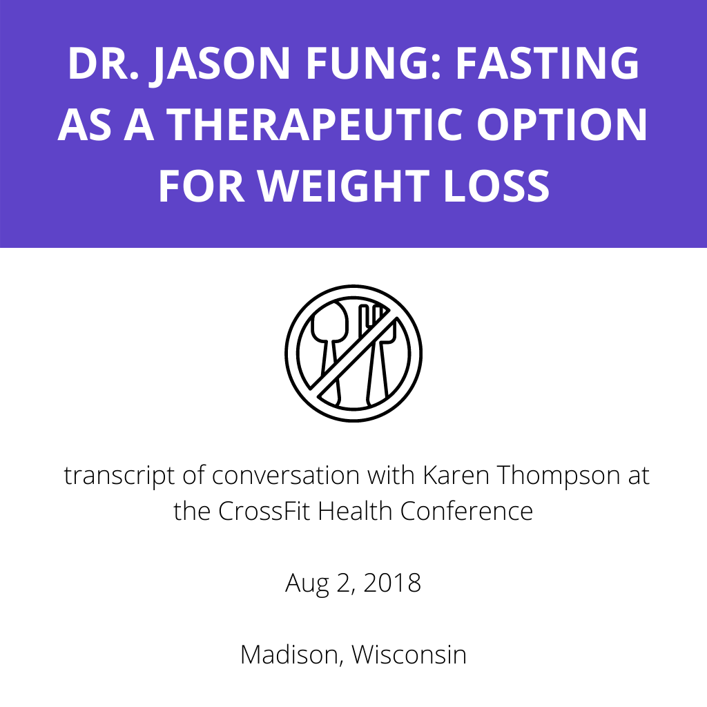 Dr Jason Fung - Fasting as a therapeutic option for weight loss (transcript)